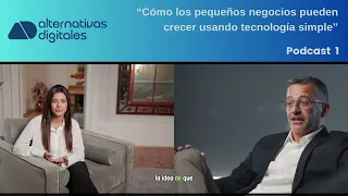 Episodio 1: Cómo los pequeños negocios pueden crecer usando tecnología simple